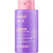 B.fresh Sleep On It Gel de Dus Relaxant cu Lavanda si Vanilie - Calmare si Hidratare cu Acid Hialuronic, 473 ml